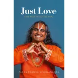 Bhakti Marga Publications Just Love: Journey into the Heart of God