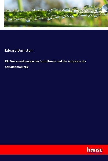 Die Voraussetzungen Des Sozialismus Und Die Aufgaben Der Sozialdemokratie - Eduard Bernstein  Kartoniert (TB)