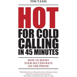Ingramcontent Hot for Cold Calling in 45 Minutes: How to Boost Your Success Rate ond the Phone: How to Boost Your Success Rate on the Phone