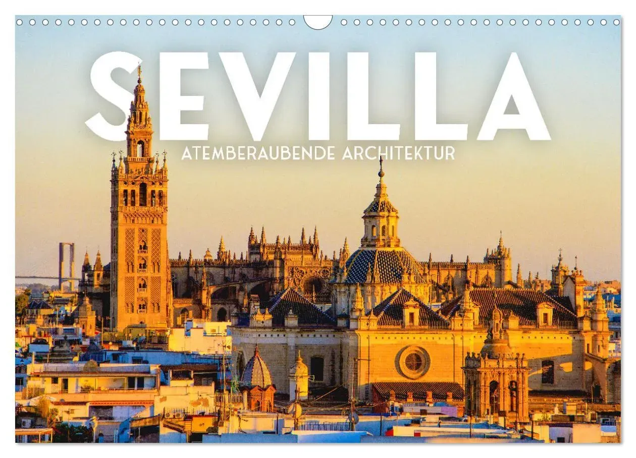Sevilla - Atemberaubende Architektur (Wandkalender 2025 Din A3 Quer)  Calvendo Monatskalender