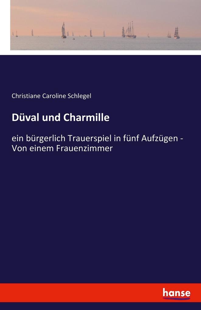 Düval und Charmille: Buch von Christiane Caroline Schlegel