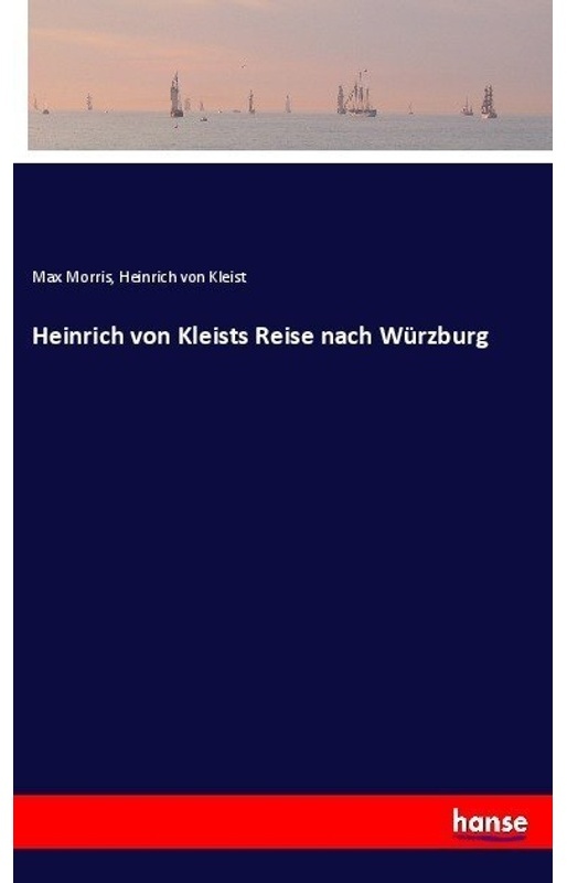 Heinrich Von Kleists Reise Nach Würzburg - Max Morris, Heinrich von Kleist, Kartoniert (TB)