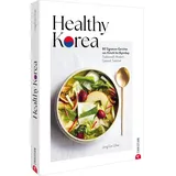 Christian Verlag Gmbh Healthy Korea: von Kimchi bis Bipimbap. Traditionell. Modern. Gesund. Saisonal.