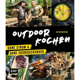 Edition Michael Fischer Outdoor Kochen - Ohne Strom und ohne Schnickschnack mit den Naturensöhnen