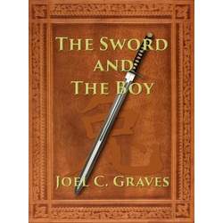 The Sword and the Boy (The Sword of Anatolia #1) als eBook Download von Joel C. Graves