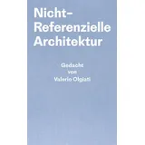 Park Books Nicht-Referentielle Architektur: von Valerio Olgiati/ – Geschrieben von Markus Breitschmid