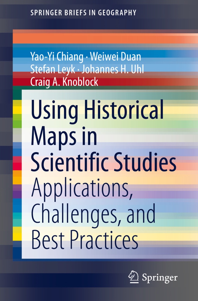 Using Historical Maps In Scientific Studies - Yao-Yi Chiang  Weiwei Duan  Stefan Leyk  Kartoniert (TB)