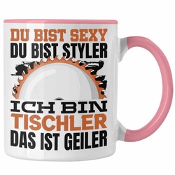 Trendation Tasse Tischler Tasse Geschenk Du Bist Sexy Styler Kaffeetasse Geschenkidee M rosa