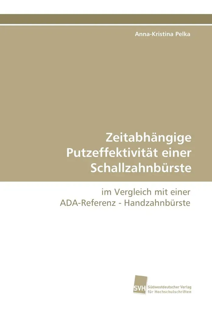 Preisvergleich Produktbild Zeitabhängige Putzeffektivität einer Schallzahnbürste von Anna-Kristina Pelka / Südwestdeutscher Verlag für Hochschulschriften AG Co. KG / Taschenbuch