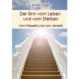 ISBN Der Sinn vom Leben und vom Sterben Vom Diesseits und vom Jenseits
