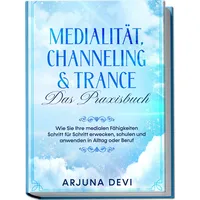 Edition lunerion Medialität, Channeling & Trance - Das Praxisbuch: