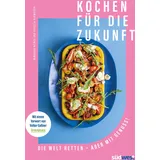 Suedwest Verlag Kochen für die Zukunft - Die Welt retten - aber mit Genuss!: Mit einem Vorwort von Volker Gaßner (Greenpeace)