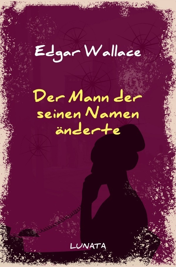 Der Mann  Der Seinen Namen Änderte - Edgar Wallace  Kartoniert (TB)