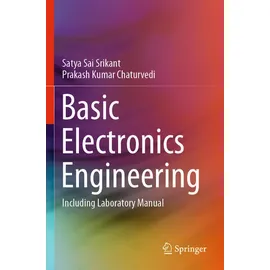 springer nature singapore Basic Electronics Engineering: von Satya Sai Srikant/ Prakash Kumar Chaturvedi