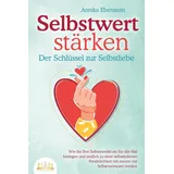 EOB SELBSTWERT STÄRKEN - Der Schlüssel zur Selbstliebe: Wie Sie Ihre Selbstzweifel e