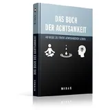 Midas Management Das Buch der Achtsamkeit: 40 Wege zu einem achtsamen Leben (Midas Smart Guides): Anleitung zu einem achtsameren Leben