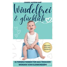 booqspace Töpfchentraining Windelfrei & Glücklich - Der umfassende Elternratgeber für das Trockenwerden von Kleinkindern – Bewährte Schritt-für-Schritt Strategien und Tipps inkl. Töpfchentagebuch