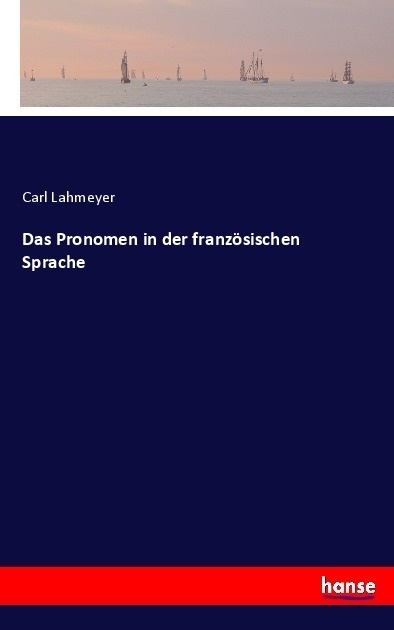 Das Pronomen In Der Französischen Sprache - Carl Lahmeyer  Kartoniert (TB)