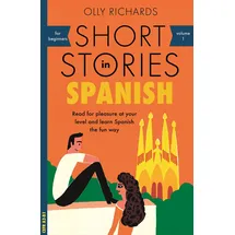 John Murray Learning Short Stories in Spanish for Beginners: Read for pleasure at your level, expand your vocabulary and learn Spanish the fun way!