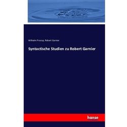 Syntactische Studien Zu Robert Garnier - Wilhelm Procop, Robert Garnier, Kartoniert (TB)