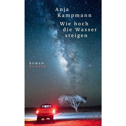Wie Hoch Die Wasser Steigen - Anja Kampmann, Gebunden