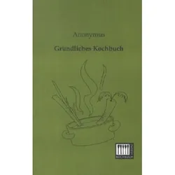 Gründliches Kochbuch - Anonym  Kartoniert (TB)