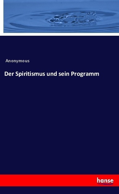 Der Spiritismus Und Sein Programm - Anonymous  Kartoniert (TB)