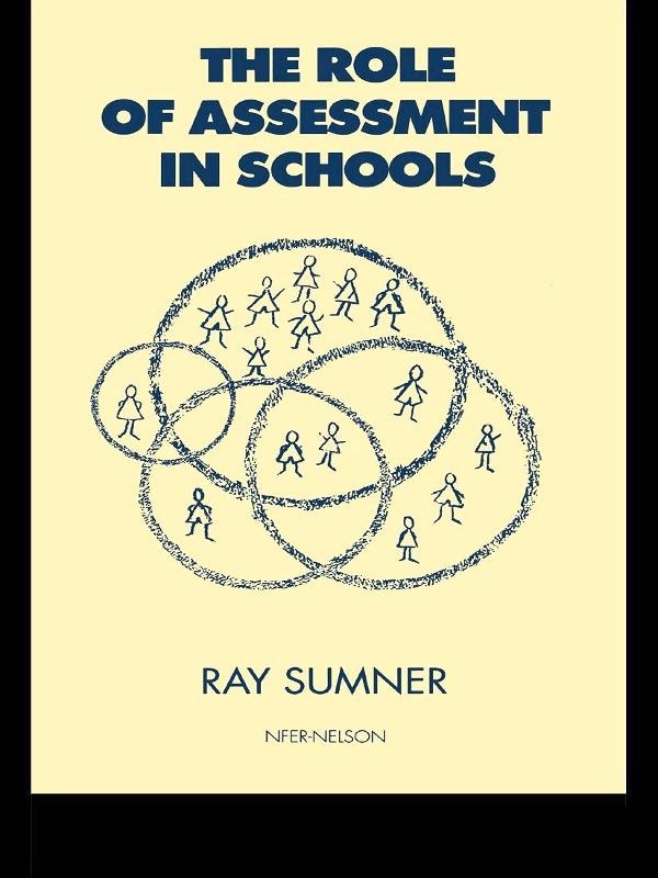 The Role of Assessment in Schools: eBook von Ray Sumner