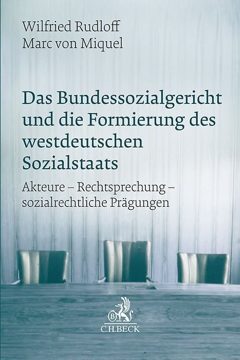 Das Bundessozialgericht Und Die Formierung Des Westdeutschen Sozialstaats - Wilfried Rudloff  Marc von Miquel  Leinen