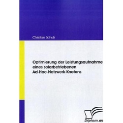Diplom.De / Optimierung Der Leistungsaufnahme Eines Solarbetriebenen Ad-Hoc-Netzwerk-Knotens - Christian Schulz  Kartoniert (TB)
