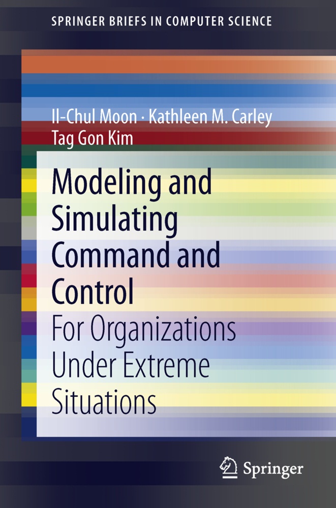 Modeling And Simulating Command And Control - Il-Chul Moon  Kathleen M. Carley  Tag Gon Kim  Kartoniert (TB)