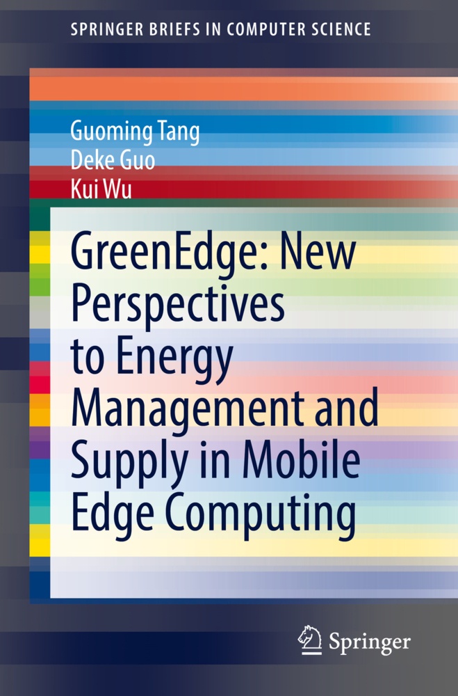 Greenedge: New Perspectives To Energy Management And Supply In Mobile Edge Computing - Guoming Tang  Deke Guo  Kui Wu  Kartoniert (TB)