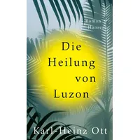 Carl Hanser Verlag Die Heilung von Luzon