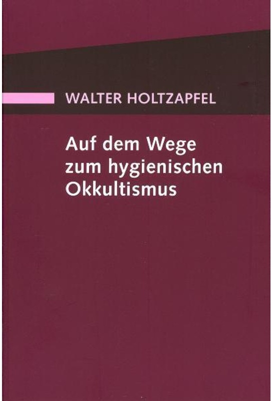 Auf Dem Wege Zum Hygienischen Okkultismus - Walter Holtzapfel, Kartoniert (TB)