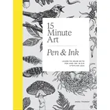 Quadrille Publishing Ltd 15-Minute Art Pen and Ink: