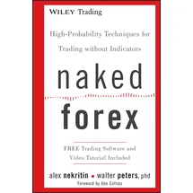 Wiley Naked Forex: High-Probability Techniques for Trading Without Indicators (Wiley Trading, Band 534)