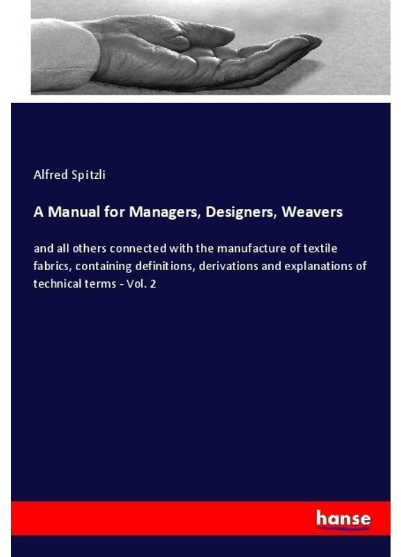 A Manual For Managers, Designers, Weavers - Alfred Spitzli, Kartoniert (TB)