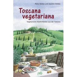 Toscana Vegetariana - Petra Skibbe, Joachim Skibbe, Gebunden