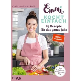 Riva Emmi kocht einfach: 85 Rezepte für das ganze Jahr