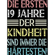 Independently published Die Ersten 19 Jahre Der Kindheit Sind Immer Die Härtesten!: Notizbuch geburtstag, geburtstagsgeschenke für jungen und mädchen, 19 geburtstag geschenke, "6×9" Zoll, 120 Seiten.