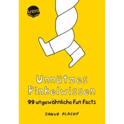 Unnützes Pinkelwissen. 99 ungewöhnliche Fun Facts