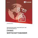 Books on Demand Chinas Wirtschaftswunder. Zwischen Sozialismus, Marktwirtschaft und politischer Kontrolle