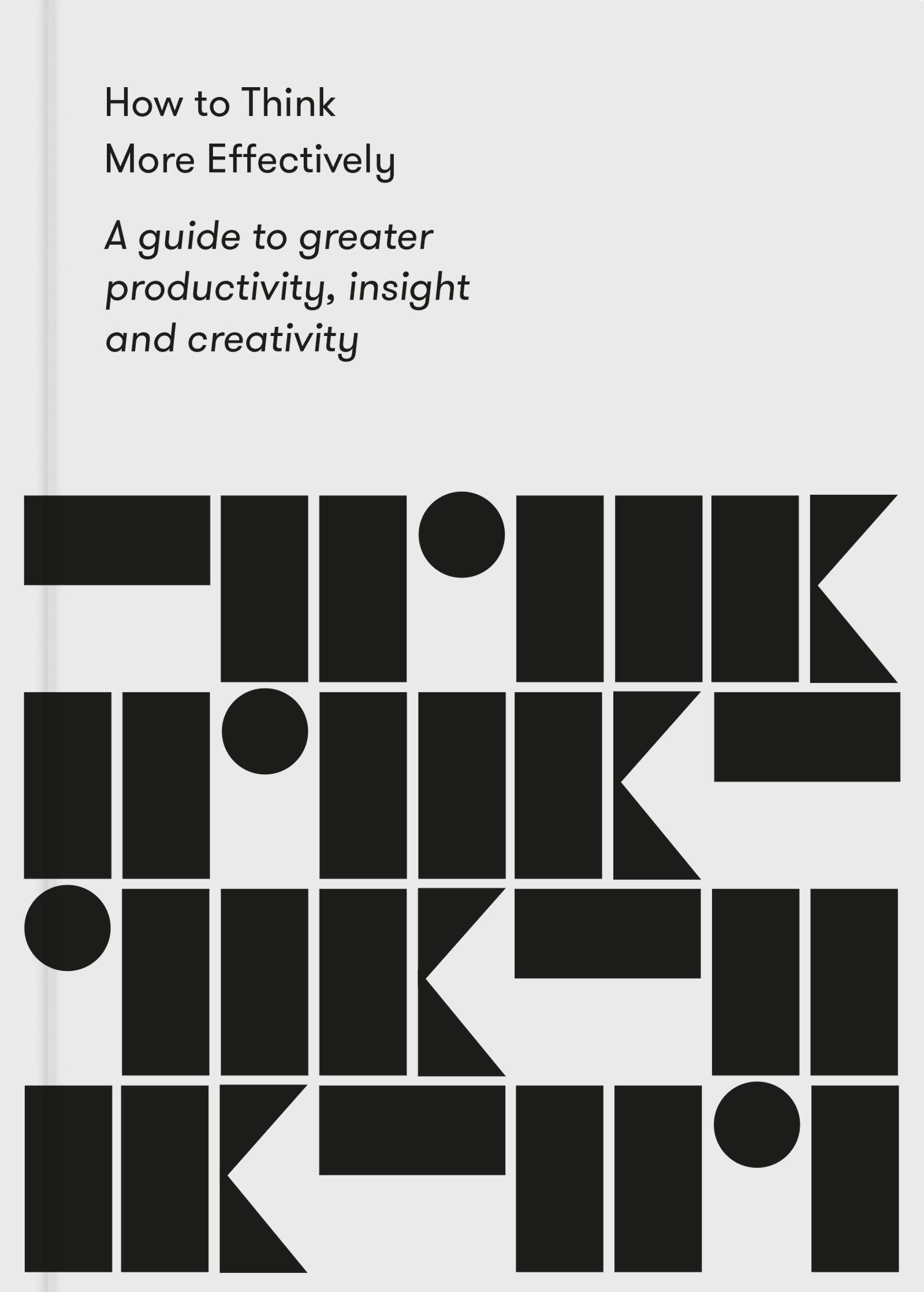 How to Think More Effectively: A Guide to Greater Productivity, Insight and Creativity, Fachbücher von The School of Life