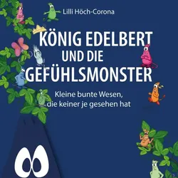 König Edelbert und die Gefühlsmonster