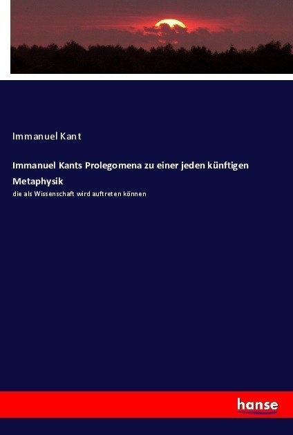 Immanuel Kants Prolegomena Zu Einer Jeden Künftigen Metaphysik - Immanuel Kant  Kartoniert (TB)