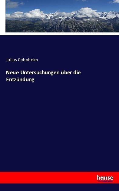 Neue Untersuchungen Über Die Entzündung - Julius Cohnheim  Kartoniert (TB)