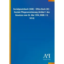 Sozialgesetzbuch (SGB) - Elftes Buch (XI) - Soziale Pflegeversicherung (Artikel 1 des Gesetzes vom 26. Mai 1994, BGBl. I S. 1014)