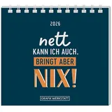 Grafik Werkstatt "Das Original" Mini-Kalender 2026 Nett kann ich auch