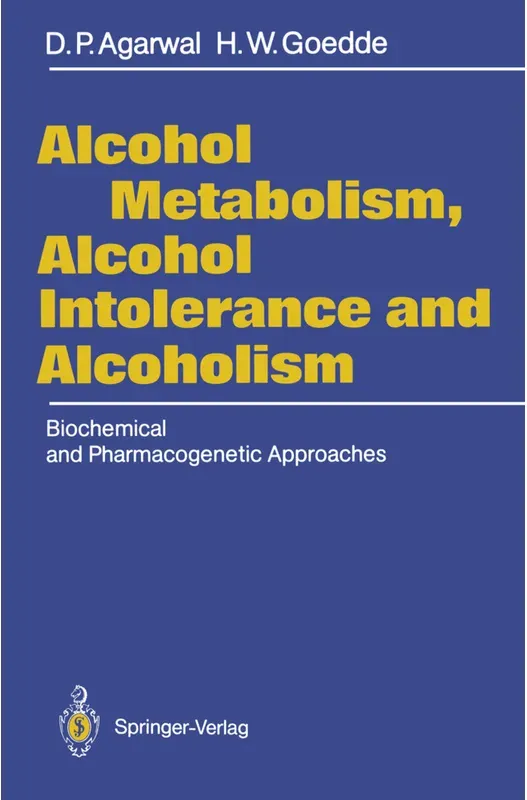 Alcohol Metabolism, Alcohol Intolerance, And Alcoholism - Dharam P. Agarwal, H. W. Goedde, Kartoniert (TB)
