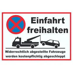 Einfahrt freihalten Widerrechtlich abgestellte Fahrzeuge werden kostenpflichtig abgeschleppt Schild A6 (105x148mm)